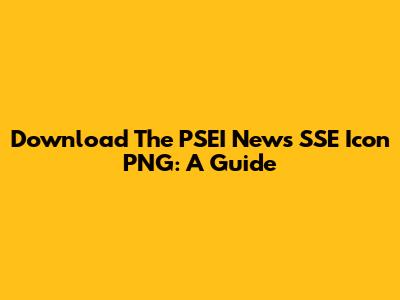 Download The PSEI News SSE Icon PNG: A Guide