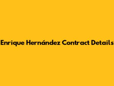 Enrique Hernández Contract Details