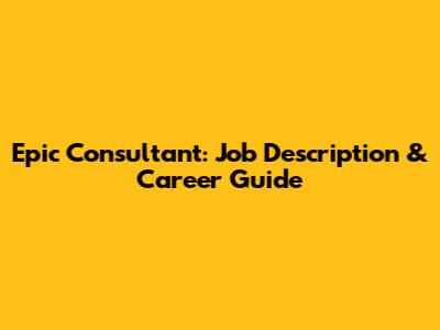 Epic Consultant: Job Description & Career Guide