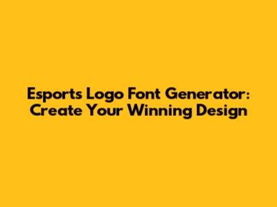 Esports Logo Font Generator: Create Your Winning Design