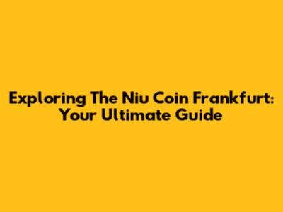 Exploring The Niu Coin Frankfurt: Your Ultimate Guide
