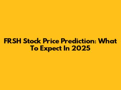 FRSH Stock Price Prediction: What To Expect In 2025