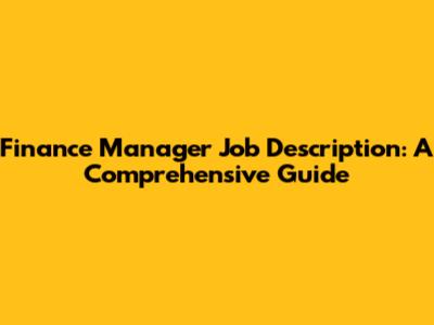 Finance Manager Job Description: A Comprehensive Guide
