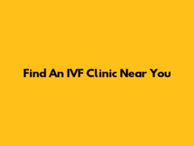Find An IVF Clinic Near You
