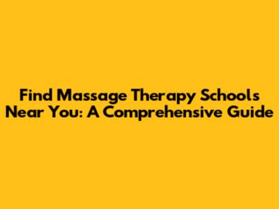 Find Massage Therapy Schools Near You: A Comprehensive Guide