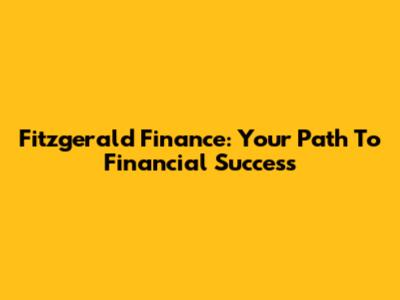 Fitzgerald Finance: Your Path To Financial Success