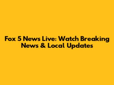 Fox 5 News Live: Watch Breaking News & Local Updates