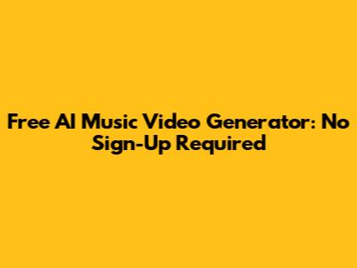 Free AI Music Video Generator: No Sign-Up Required