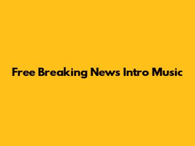 Free Breaking News Intro Music
