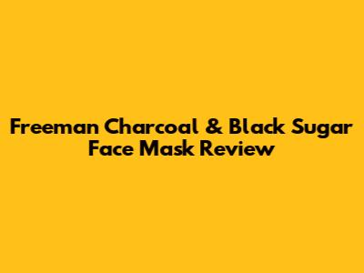 Freeman Charcoal & Black Sugar Face Mask Review