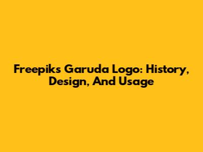 Freepik's Garuda Logo: History, Design, And Usage