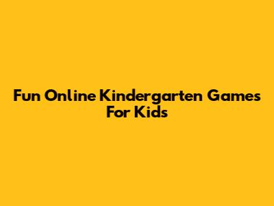 Fun Online Kindergarten Games For Kids