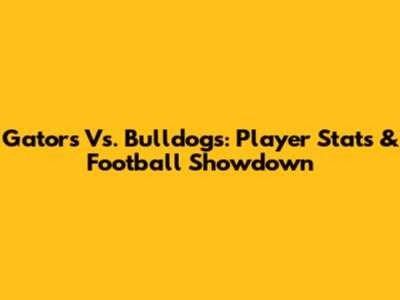 Gators Vs. Bulldogs: Player Stats & Football Showdown
