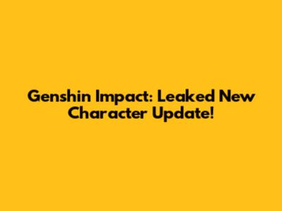 Genshin Impact: Leaked New Character Update!