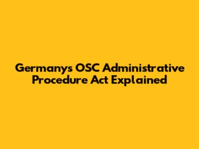 Germany's OSC Administrative Procedure Act Explained