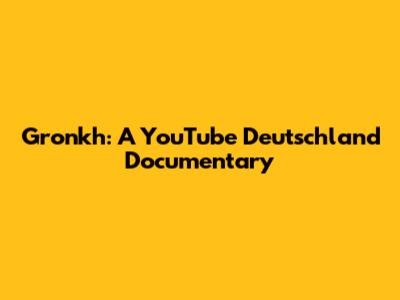 Gronkh: A YouTube Deutschland Documentary