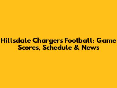 Hillsdale Chargers Football: Game Scores, Schedule & News