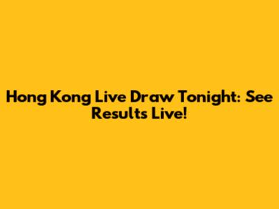 Hong Kong Live Draw Tonight: See Results Live!