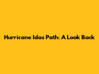 Hurricane Ida's Path: A Look Back
