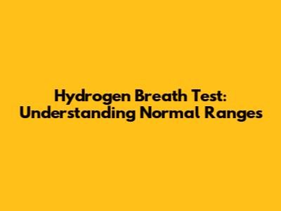 Hydrogen Breath Test: Understanding Normal Ranges