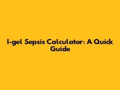 I-gel Sepsis Calculator: A Quick Guide