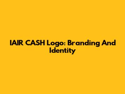 IAIR CASH Logo: Branding And Identity