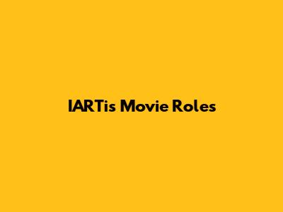 IARTi's Movie Roles