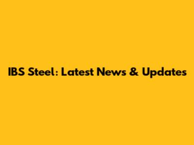 IBS Steel: Latest News & Updates
