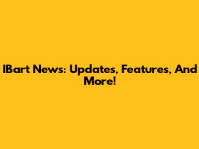 IBart News: Updates, Features, And More!