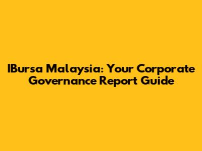 IBursa Malaysia: Your Corporate Governance Report Guide