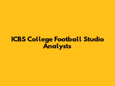 ICBS College Football Studio Analysts