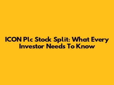 ICON Plc Stock Split: What Every Investor Needs To Know