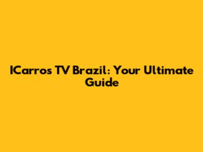 ICarros TV Brazil: Your Ultimate Guide