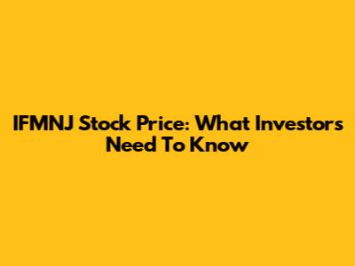 IFMNJ Stock Price: What Investors Need To Know