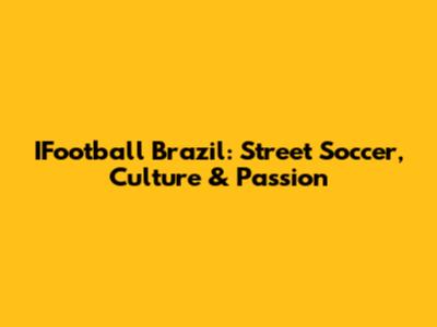 IFootball Brazil: Street Soccer, Culture & Passion