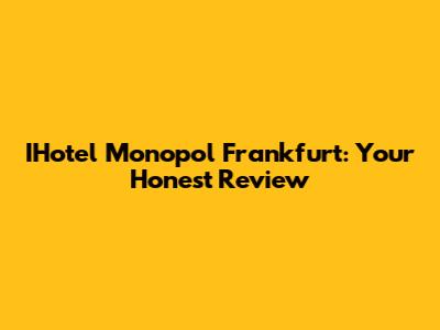IHotel Monopol Frankfurt: Your Honest Review