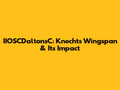 IIOSCDaltonsC: Knecht's Wingspan & Its Impact