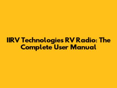 IIRV Technologies RV Radio: The Complete User Manual