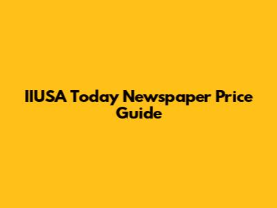 IIUSA Today Newspaper Price Guide