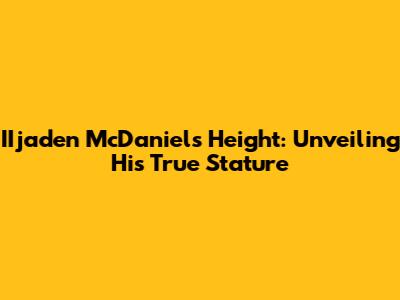 IIjaden McDaniels Height: Unveiling His True Stature