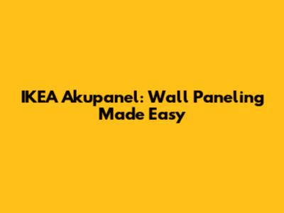 IKEA Akupanel: Wall Paneling Made Easy