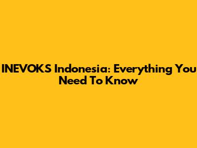 INEVOKS Indonesia: Everything You Need To Know