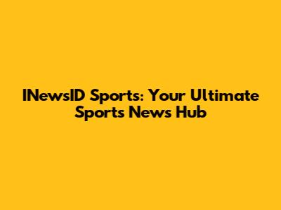 INewsID Sports: Your Ultimate Sports News Hub
