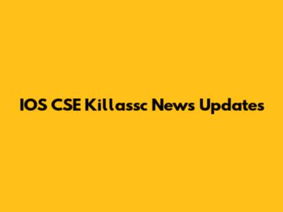 IOS CSE Killassc News Updates