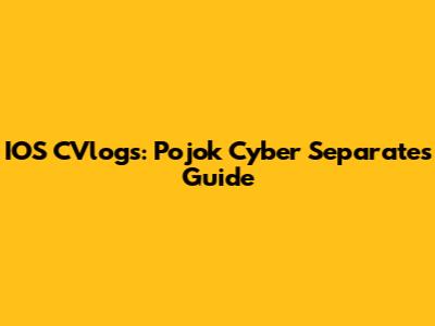 IOS CVlogs: Pojok Cyber Separates Guide