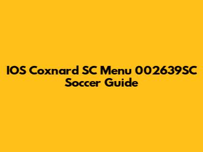 IOS Coxnard SC Menu 002639SC Soccer Guide
