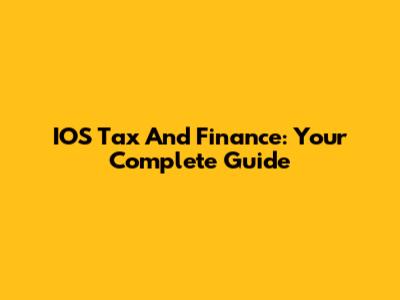IOS Tax And Finance: Your Complete Guide