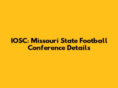 IOSC: Missouri State Football Conference Details