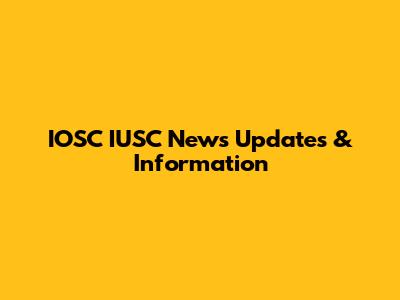 IOSC IUSC News Updates & Information
