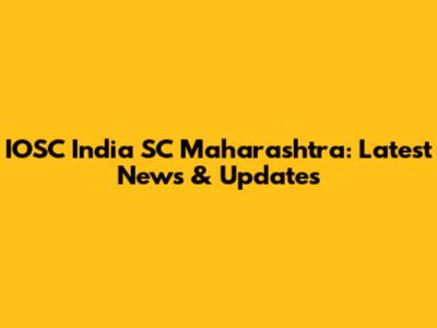 IOSC India SC Maharashtra: Latest News & Updates
